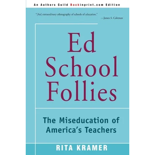 Ed School Follies: The Miseducation of America's Teachers - Paperback