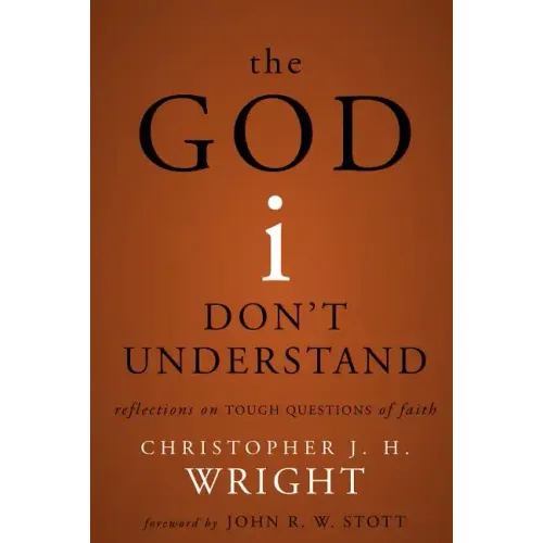 God I Don't Understand: Reflections on Tough Questions of Faith - Paperback