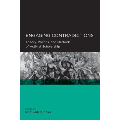 Engaging Contradictions: Theory, Politics, and Methods of Activist Scholarship - Paperback