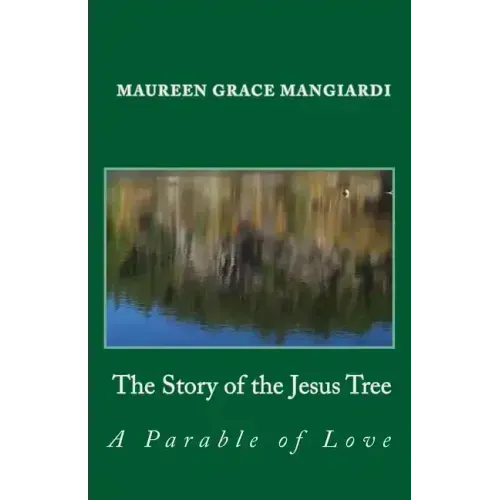 The Story of the Jesus Tree: An Easter parable of love for all ages - Paperback