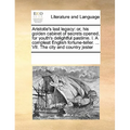 Aristotle's last legacy: or, his golden cabinet of secrets opened, for youth's delightful pastime. I. A compleat English fortune-teller. ... VII. The