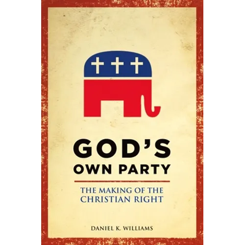 God's Own Party: The Making of the Christian Right - Paperback
