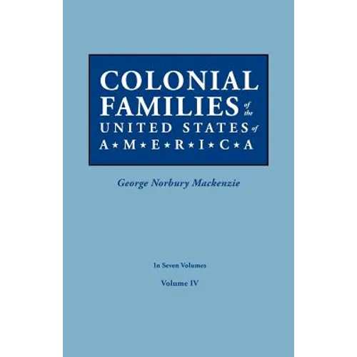 Colonial Families of the United States of America. in Seven Volumes. Volume IV - Paperback
