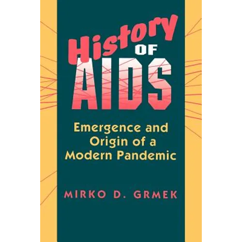History of AIDS: Emergence and Origin of a Modern Pandemic