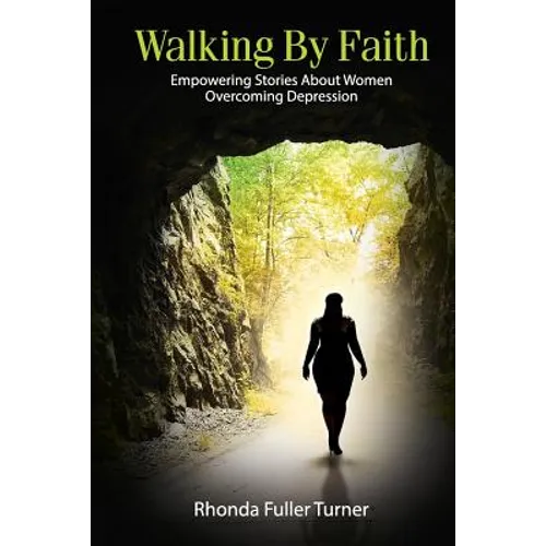 Walking By Faith: Empowering Stories About Women Overcoming Depression