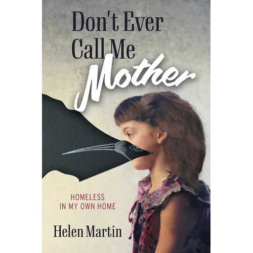 Don't Ever Call Me Mother: Homeless In My Own Home - Paperback