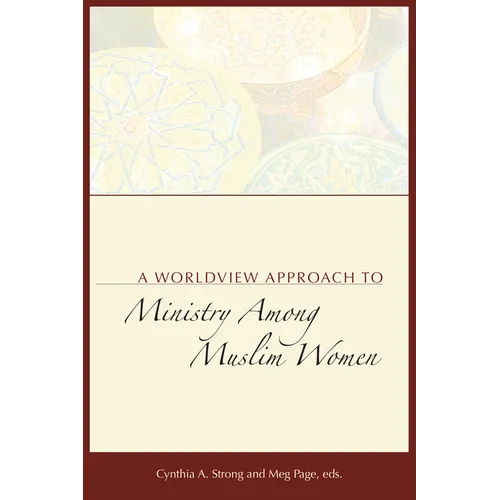 A Worldview Approach to Ministry among Muslim Women - Paperback