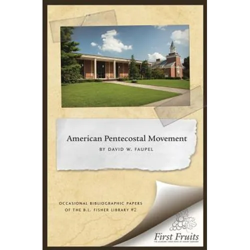 The American Pentecostal Movement: A Bibliographical Essay