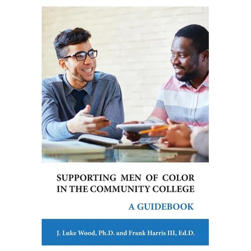 Supporting Men of Color In The Community College: A Guidebook - Paperback