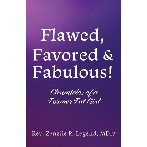 Flawed, Favored & Fabulous!: Chronicles of a Former Fat Girl - Paperback