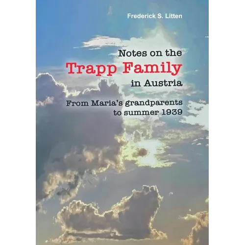 Notes on the Trapp Family in Austria: From Maria's grandparents to summer 1939 - Paperback