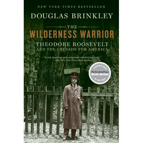 The Wilderness Warrior: Theodore Roosevelt and the Crusade for America - Paperback
