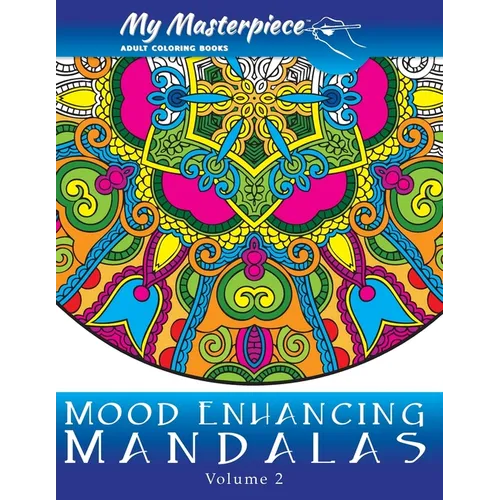 My Masterpiece Adult Coloring Books - Mood Enhancing Mandalas Volume 2 - Paperback