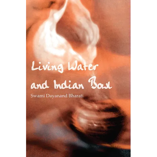 Living Water and Indian Bowl (Revised Edition):: An Analysis of Christian Failings in Communicating Christ to Hindus, with Suggestions Towards Improve - Paperback