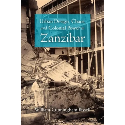 Urban Design, Chaos, and Colonial Power in Zanzibar - Paperback