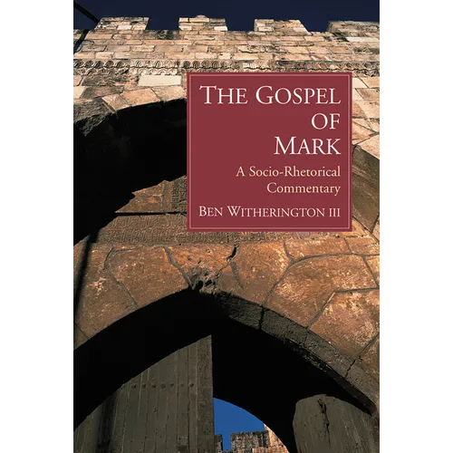 The Gospel of Mark: A Socio-Rhetorical Commentary - Paperback