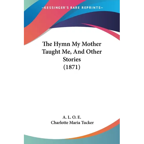 The Hymn My Mother Taught Me, And Other Stories (1871) - Paperback