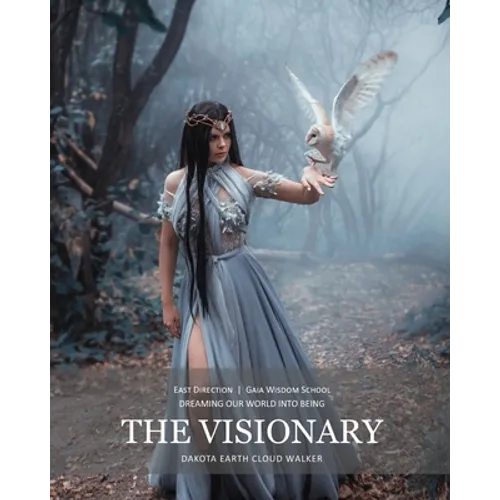 The Visionary: Dreaming Our World Into Being