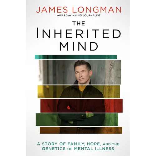 The Inherited Mind: A Story of Family, Hope, and the Genetics of Mental Illness - Hardcover
