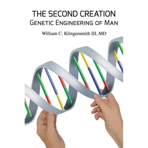 The Second Creation: Genetic Engineering of Man - Paperback
