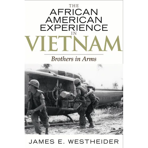 The African American Experience in Vietnam: Brothers in Arms - Paperback