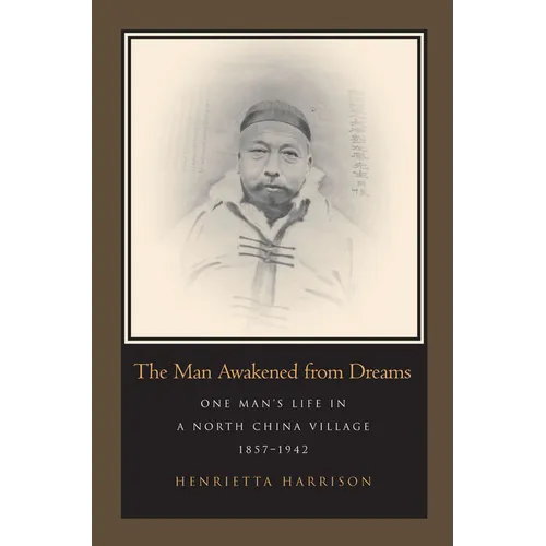 The Man Awakened from Dreams: One Man's Life in a North China Village, 1857-1942 - Paperback