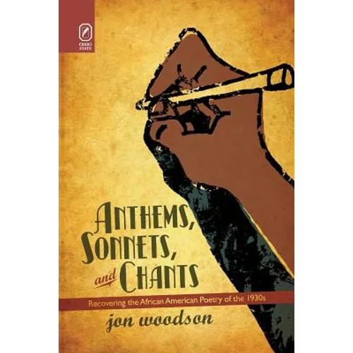 Anthems, Sonnets, and Chants: Recovering the African American Poetry of the 1930s - Paperback