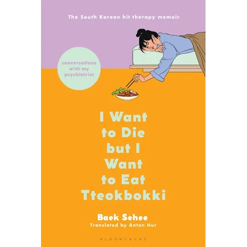 I Want to Die But I Want to Eat Tteokbokki: Conversations with My Psychiatrist - Paperback