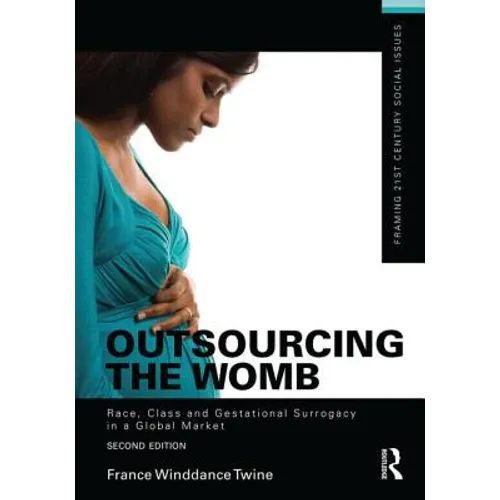 Outsourcing the Womb: Race, Class and Gestational Surrogacy in a Global Market