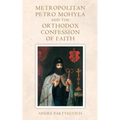 Metropolitan Petro Mohyla and the Orthodox Confession of Faith