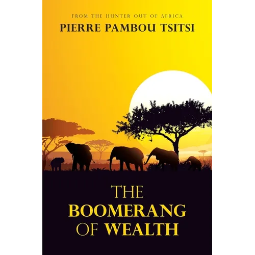 The Boomerang of Wealth: From the Hunter out of Africa - Paperback