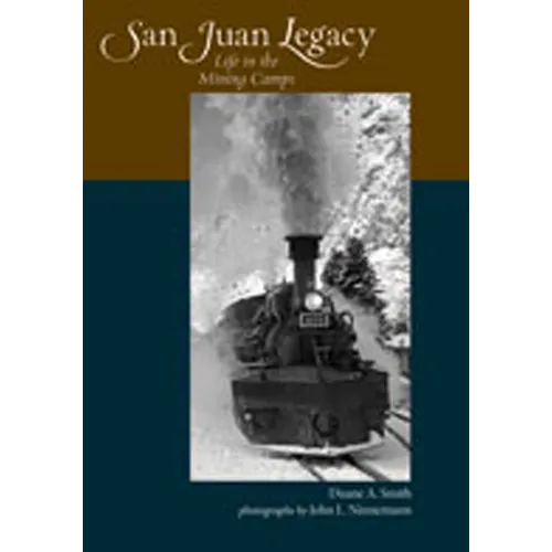 San Juan Legacy: Life in the Mining Camps - Paperback