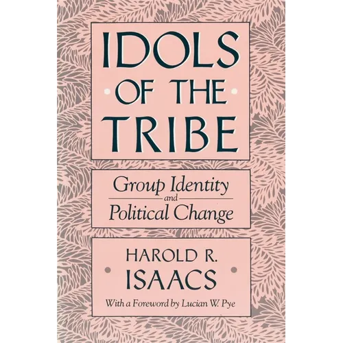 Idols of the Tribe: Group Identity and Political Change
