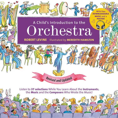 A Child's Introduction to the Orchestra: Listen to 37 Selections While You Learn about the Instruments, the Music, and the Composers Who Wrote the Mus - Hardcover