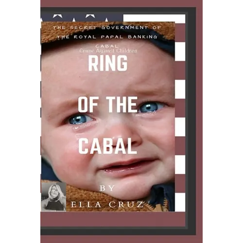 Ring of the Cabal: The Secret Government of The Royal Papal Banking Cabal