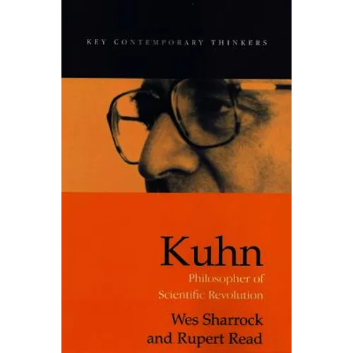 Kuhn: Philosopher of Scientific Revolutions - Hardcover