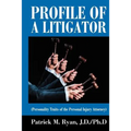 Profile of a Litigator: (Personality Traits of the Personal Injury Attorney)