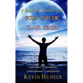 A Beginner's Guide to the Four Psychic Clair Senses: Clairvoyance, Clairaudience, Claircognizance, Clairsentience