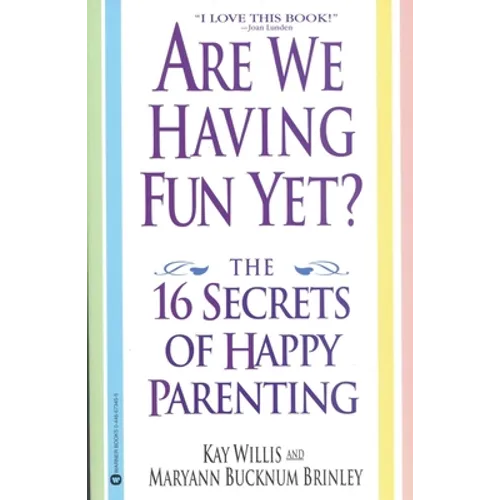 Are We Having Fun Yet?: The 16 Secrets of Happy Parenting - Paperback
