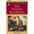 The French Revolution: The Best One-Hour History