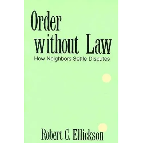 Order Without Law: How Neighbors Settle Disputes