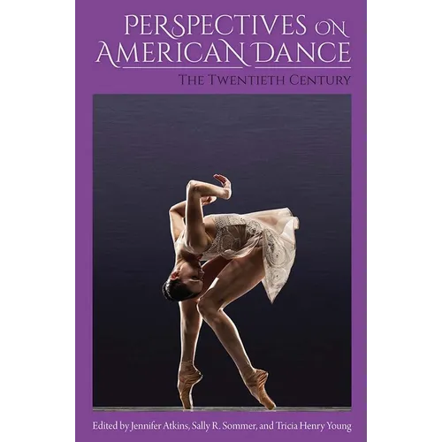 Perspectives on American Dance: The Twentieth Century - Hardcover
