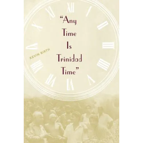 Any Time is Trinidad Time: Social Meanings and Temporal Consciousness