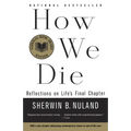 How We Die: Reflections on Life's Final Chapter, New Edition (National Book Award Winner)