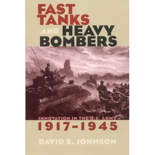 Fast Tanks and Heavy Bombers - Hardcover