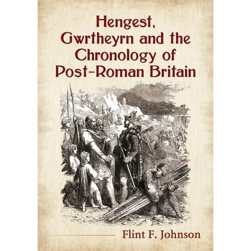 Hengest, Gwrtheyrn and the Chronology of Post-Roman Britain - Paperback