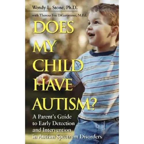 Does My Child Have Autism?: A Parent�s Guide to Early Detection and Intervention in Autism Spectrum Disorders - Paperback