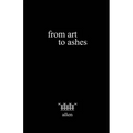 from art to ashes