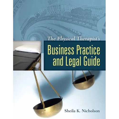 The Physical Therapist's Business Practice and Legal Guide: . - Paperback