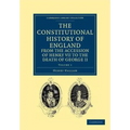 The Constitutional History of England from the Accession of Henry VII to the Death of George II - Volume 1